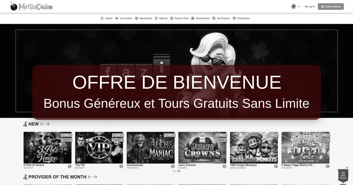 Merlin Casino et son bonus de bienvenue : repères pratiques